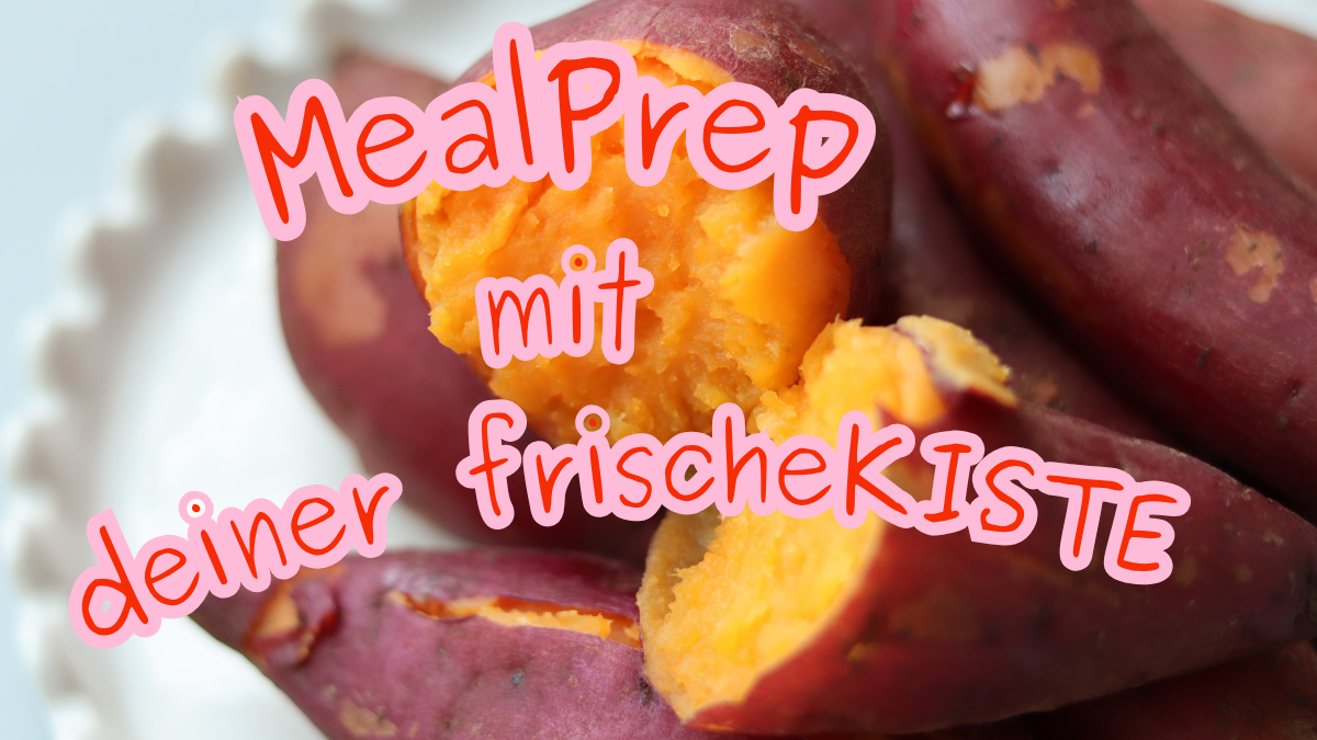 MealPrepKISTE Woche 2 Süßkartoffel